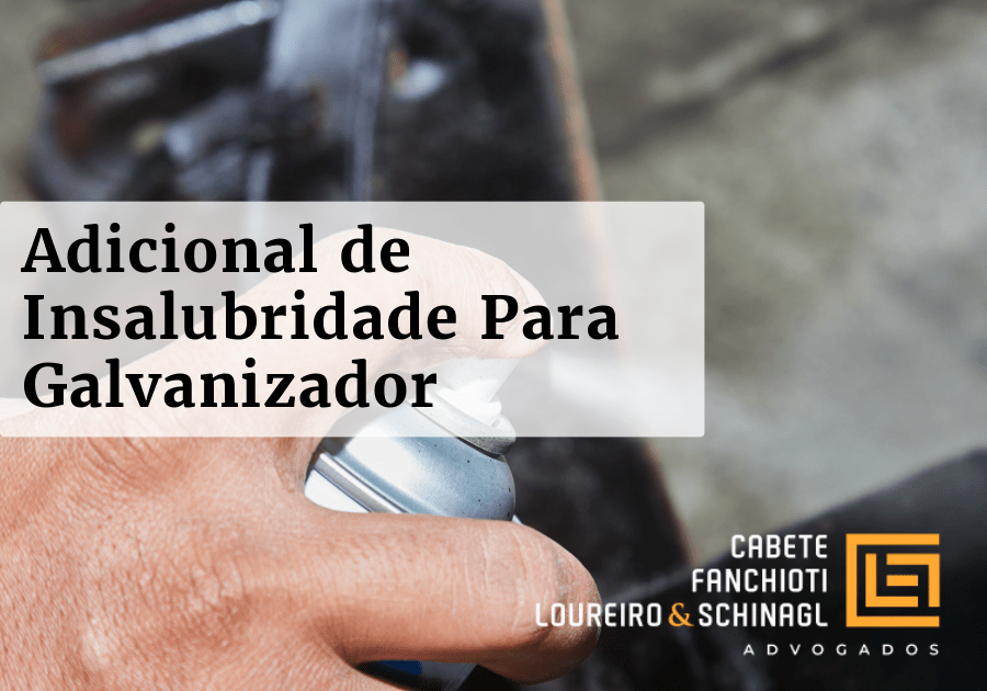 Adicional de insalubridade para galvanizadores.