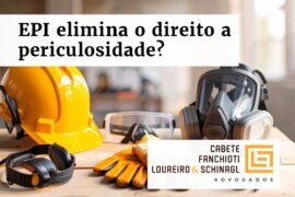 EPI elimina o adicional de periculosidade? O que a CLT realmente diz